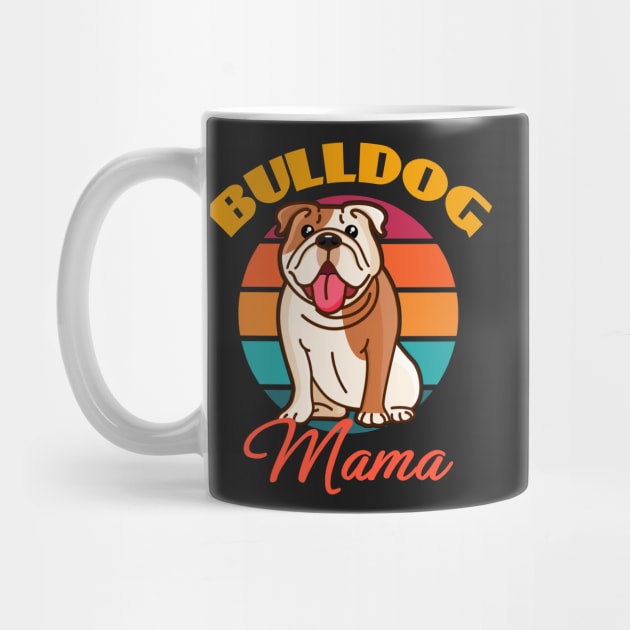 Bulldog Mama Mom Dog Mothers Day puppy Lover Cute Sunser Retro Funny by Meteor77